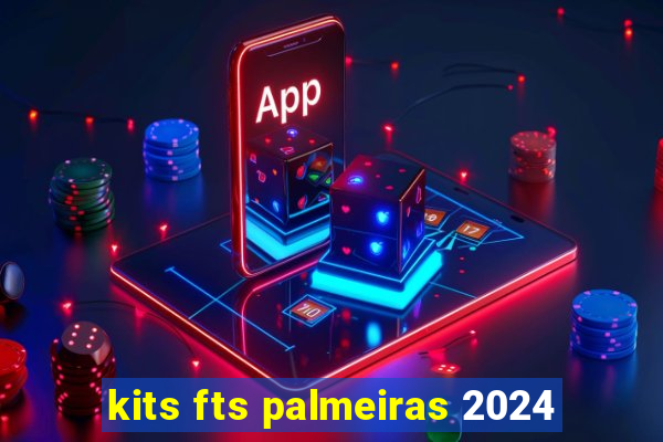 kits fts palmeiras 2024